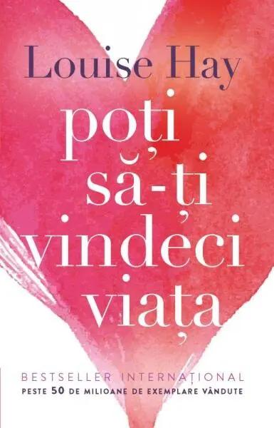Poţi să-ţi vindeci viaţa - Paperback brosat - Louise L. Hay