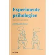 Volumul 16. Descopera Psihologia. Experimente psihologice. Construirea unei stiinte
