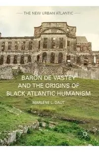 Baron de Vastey and the Origins of Black Atlantic Humanism