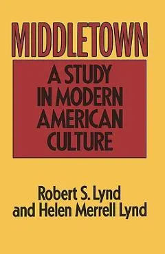 Middletown: A Study in Modern American Culture