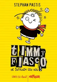 Ne întâlnim din nou. Timmy Fiasco (Vol.3) - Hardcover - Stephan Pastis