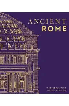 Ancient Rome: The Definitive Visual History