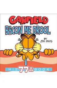 Garfield Bacon Me Drool: His 77th Book
