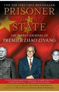 Prisoner of the State: The Secret Journal of Zhao Ziyang