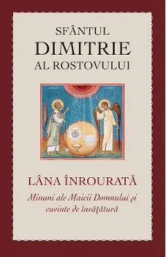 Lana inrourata. Minuni ale Maicii Domnului si cuvinte de invatatura