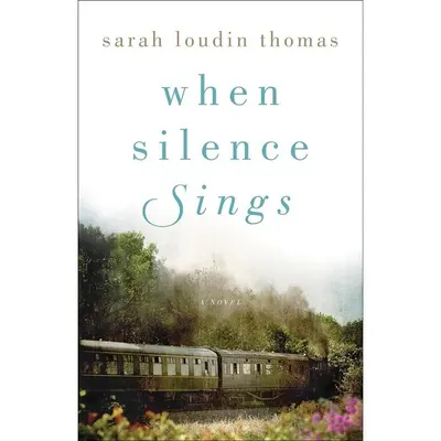 When Silence Sings, Sarah Loudin Thomas