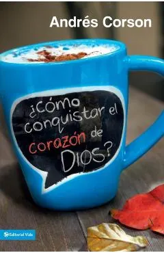 �c�mo Conquistar El Coraz�n de Dios?