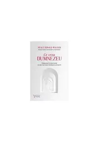 Ce vrea Dumnezeu