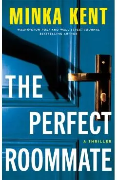 The Perfect Roommate: A Thriller
