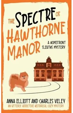 The Spectre of Hawthorne Manor: A Homefront Sleuths Cozy Mystery