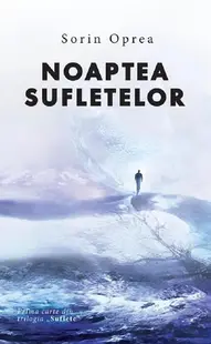 Noaptea sufletelor (Vol. 1) - Paperback brosat - Sorin Oprea