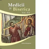 Medicii si Biserica. Volumul XX. Terapii medicale si spirituale la inceputul mileniului III: complementaritate, dialog, unitate,