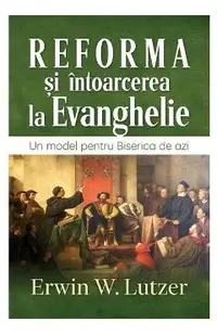 Reforma si intoarcerea la Evanghelie
