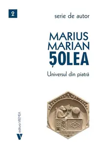 Universul din piatră - Paperback - Marius Marian Șolea