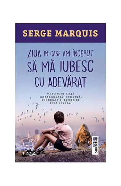 Ziua în care am început să mă iubesc cu adevărat - Paperback brosat - Serge Marquis