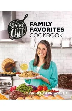 The Stay at Home Chef Family Favorites Cookbook