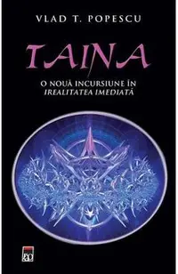 Taina, O noua incursiune in irealitatea imediata