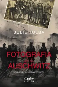 Fotografia de la Auschwitz - Paperback brosat - Julie Tulba