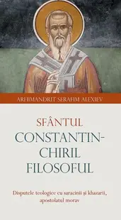Sfântul Constantin-Chiril Filosoful - Paperback brosat - arhim. Serafim Alexiev