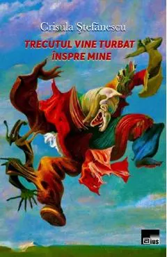Trecutul vine turbat inspre mine