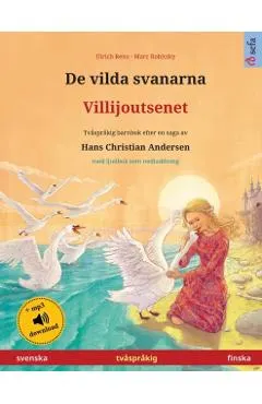 De vilda svanarna - Villijoutsenet (svenska - finska): Tvåspråkig barnbok efter en saga av Hans Christian Andersen, med ljudbok som nedladdning