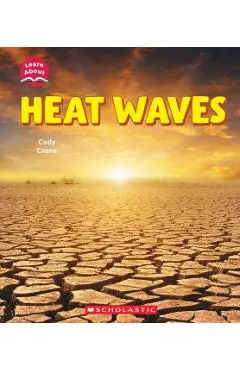 Heat Waves (Learn About: Wild Weather)