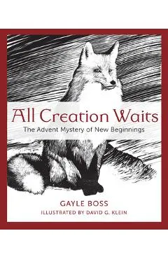 All Creation Waits: The Advent Mystery of New Beginnings