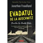 Evadatul de la Auschwitz. Povestea lui Rudolf Vrba