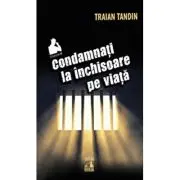 Condamnati la inchisoare pe viata