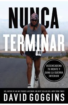 Nunca terminar: Desencadena tu mente y gana la guerra interior