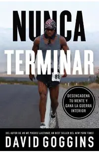 Nunca terminar: Desencadena tu mente y gana la guerra interior