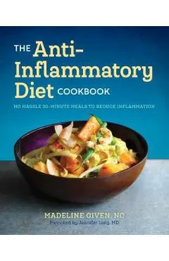 The Anti Inflammatory Diet Cookbook: No Hassle 30-Minute Recipes to Reduce Inflammation