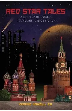 Red Star Tales: A Century of Russian and Soviet Science Fiction