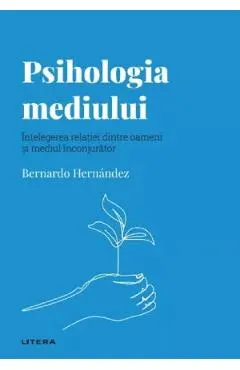Descopera Psihologia. Psihologia mediului