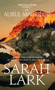 Aurul maorilor. Trilogia Kauri (Vol. 1) - Ediție de buzunar - Paperback brosat - Sarah Lark