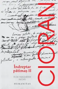 Îndreptar pătimaş II - Paperback brosat - Emil Cioran