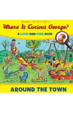 Where Is Curious George? Around the Town: A Look-And-Find Book