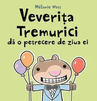 Veverița Tremurici dă o petrecere de ziua ei - Hardcover - Mélanie Watt