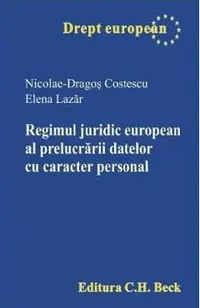 Regimul juridic european al prelucrarii datelor cu caracter personal
