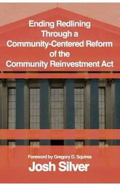 Ending Redlining through a Community-Centered Reform of the Community Reinvestment Act