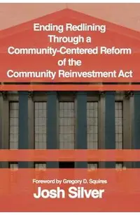 Ending Redlining through a Community-Centered Reform of the Community Reinvestment Act