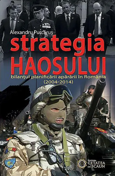 Strategia haosului. Bilantul planificarii apararii in Romania (2004-2014)