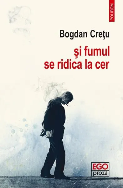 Și fumul se ridica la cer - Paperback brosat - Bogdan Creţu