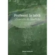 Profesori la tabla - exercitii de libertate. Antologie de proza scurta