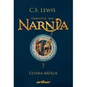 Cronicile din Narnia 7. Ultima batalie