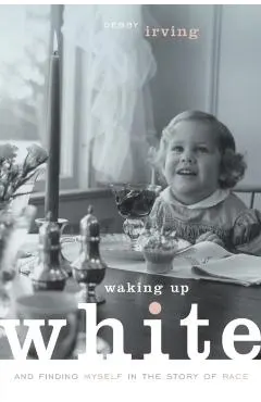 Waking Up White, and Finding Myself in the Story of Race