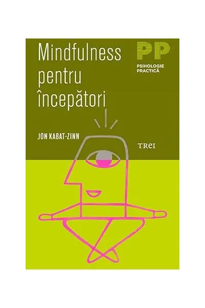 Mindfulness pentru începători - Paperback brosat - Jon Kabat-Zinn
