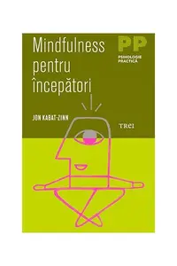 Mindfulness pentru începători - Paperback brosat - Jon Kabat-Zinn