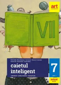 Caietul inteligent. Literatură, limba română, comunicare. Clasa a VII-a - Paperback brosat - Elena Cârstocea, Florin Ioniţă, Ana Coman, Monica H. Columban, Victoria Gal, Dorina Kudor, Lenuța Sfîrlea
