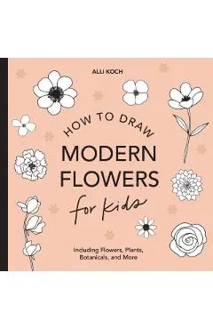 Modern Flowers: How to Draw Books for Kids